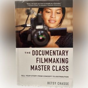Documentary Filmmaking Master Class by Besty Chasse